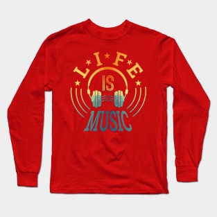 Life Is Music Long Sleeve T-Shirt